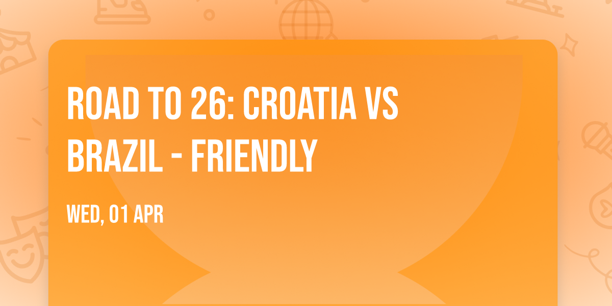 Road to 26: Croatia vs Brazil - Friendly