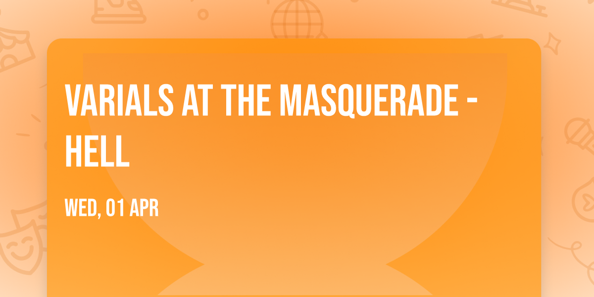 Varials at The Masquerade - Hell