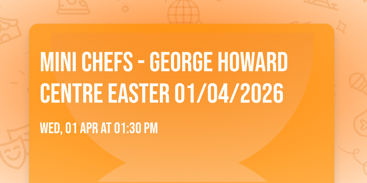 Mini Chefs - George Howard Centre Easter 01\/04\/2026