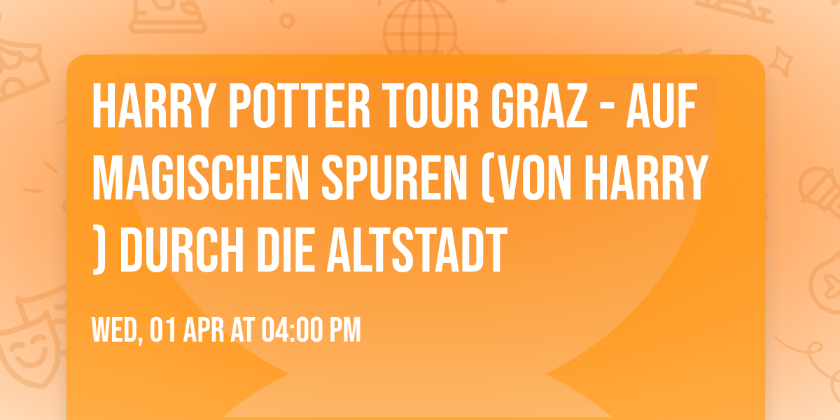 HARRY POTTER TOUR GRAZ - AUF MAGISCHEN SPUREN (VON HARRY)  DURCH DIE ALTSTADT 
