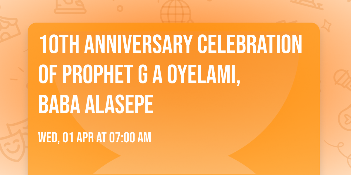 10TH Anniversary Celebration Of Prophet G A Oyelami, Baba Alasepe 