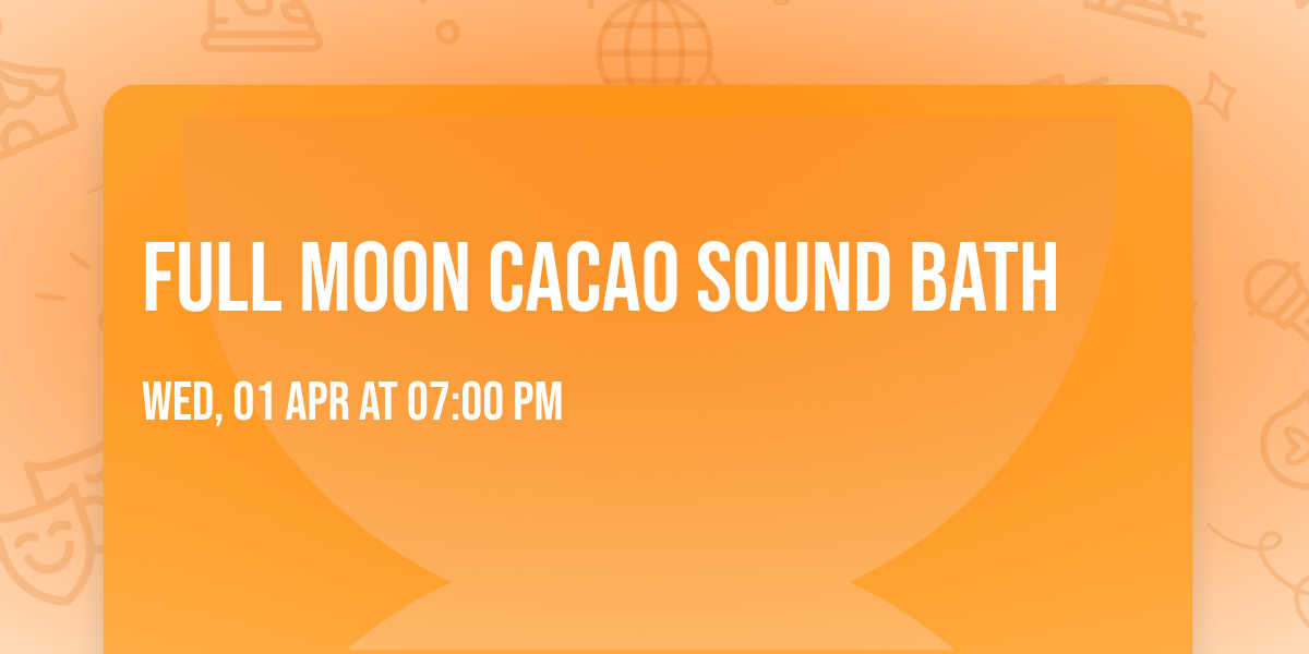 Full Moon Cacao Sound Bath