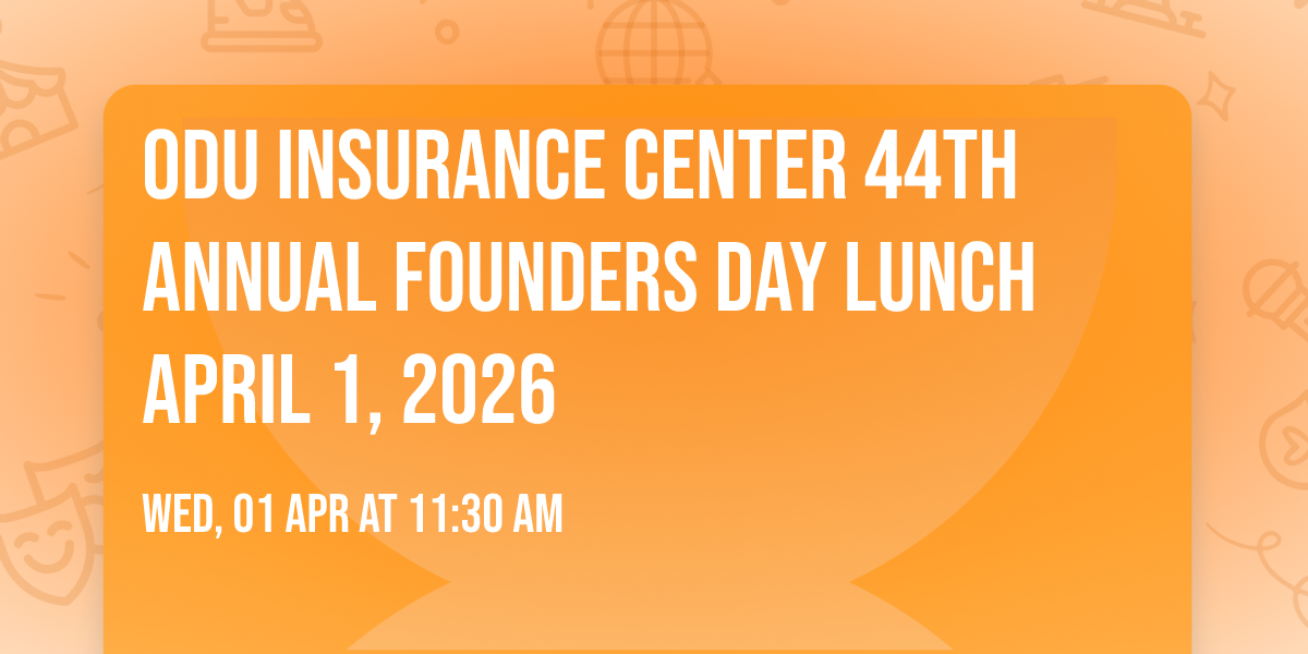 ODU Insurance Center 44th Annual Founders Day Lunch April 1, 2026