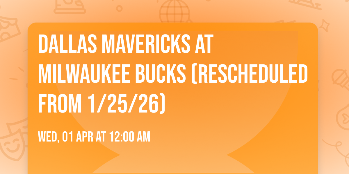 Dallas Mavericks at Milwaukee Bucks (Rescheduled from 1\/25\/26)