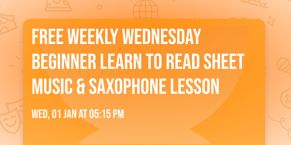 Free Weekly Wednesday Beginner Learn To Read Sheet Music & Saxophone Lesson