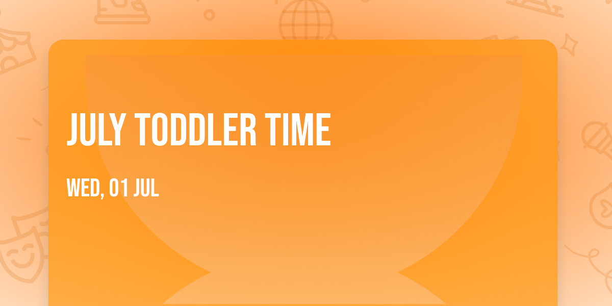 July Toddler Time