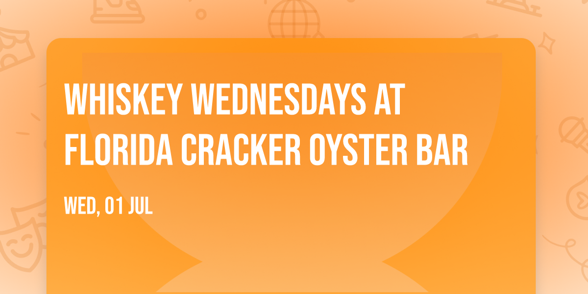 Whiskey Wednesdays at Florida Cracker Oyster Bar