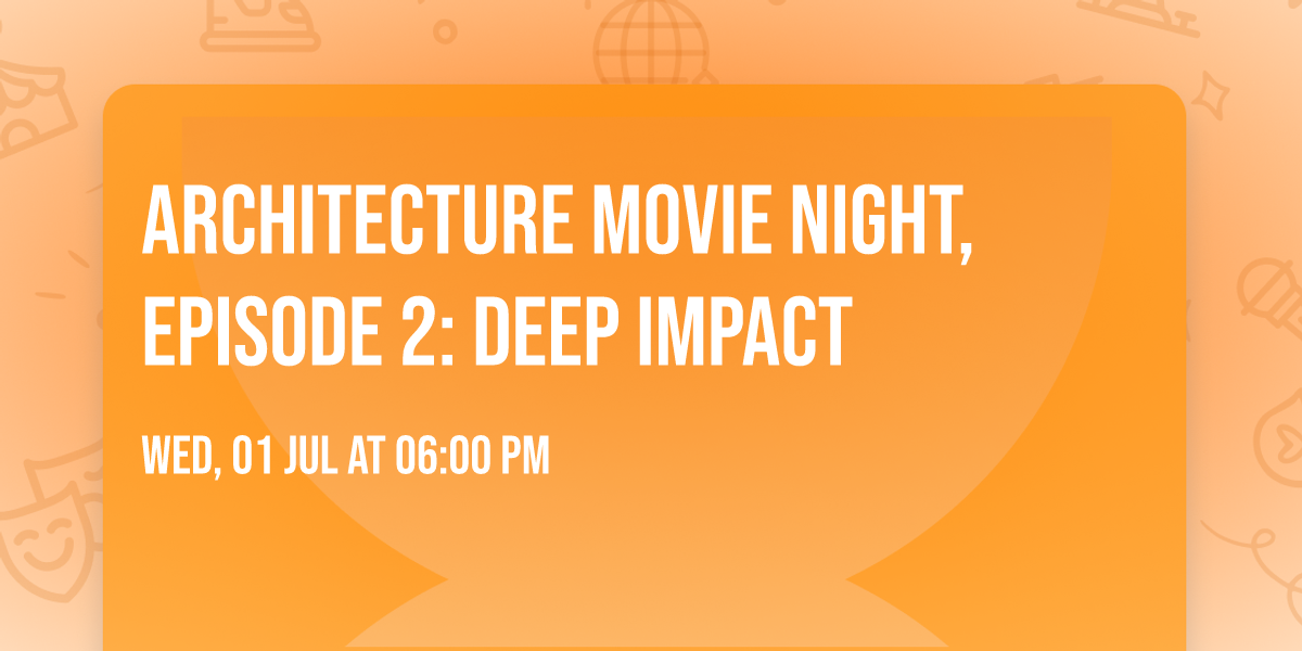 Architecture Movie Night, Episode 2: Deep Impact