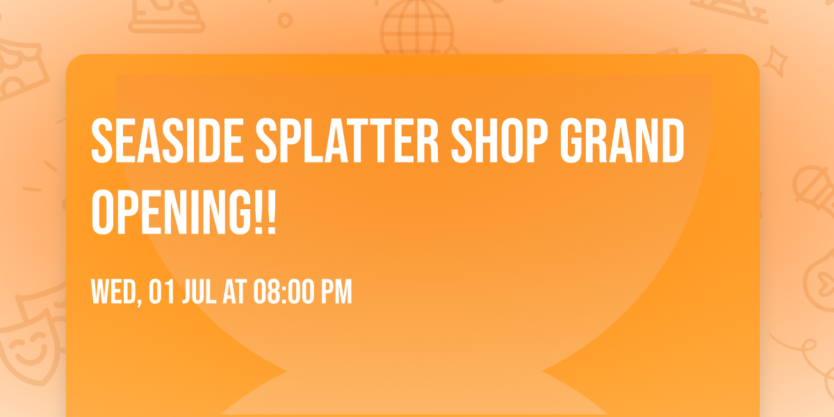 SEASIDE SPLATTER SHOP GRAND OPENING!! \ud83e\udedf