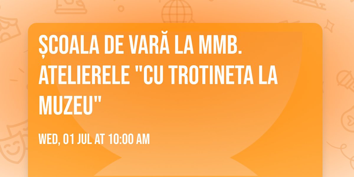 \ud83d\udef4 \u0218coala de var\u0103 la MMB. Atelierele "Cu trotineta la muzeu"