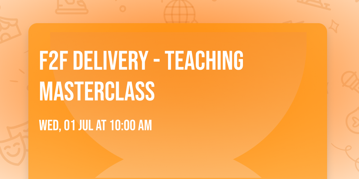 F2F Delivery - Teaching Masterclass