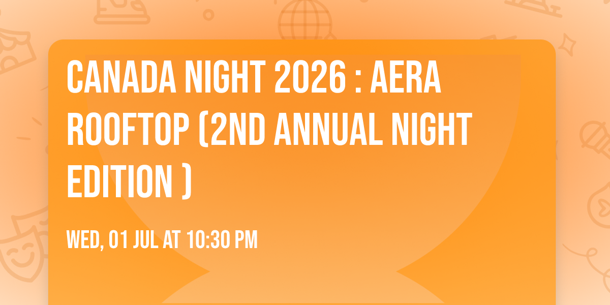 CANADA NIGHT 2026 : Aera Rooftop (2nd Annual Night edition )