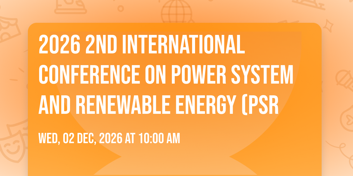 2026 2nd International Conference on Power System and Renewable Energy ...