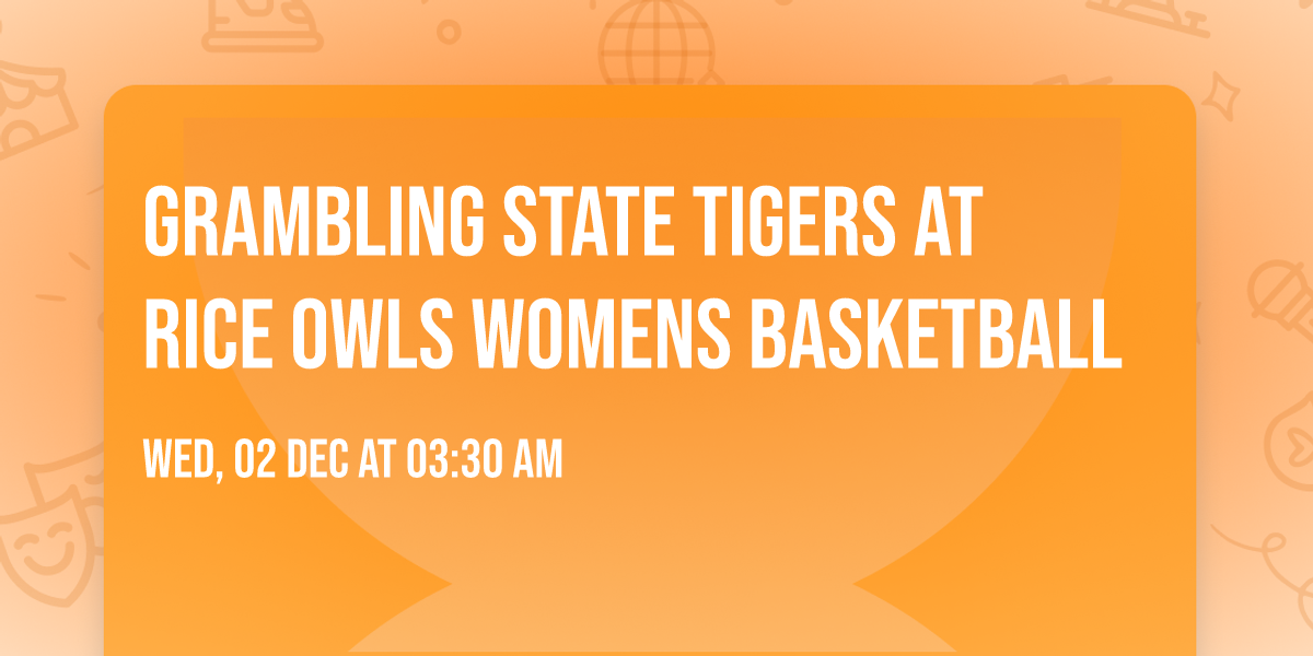 Grambling State Tigers at Rice Owls Womens Basketball