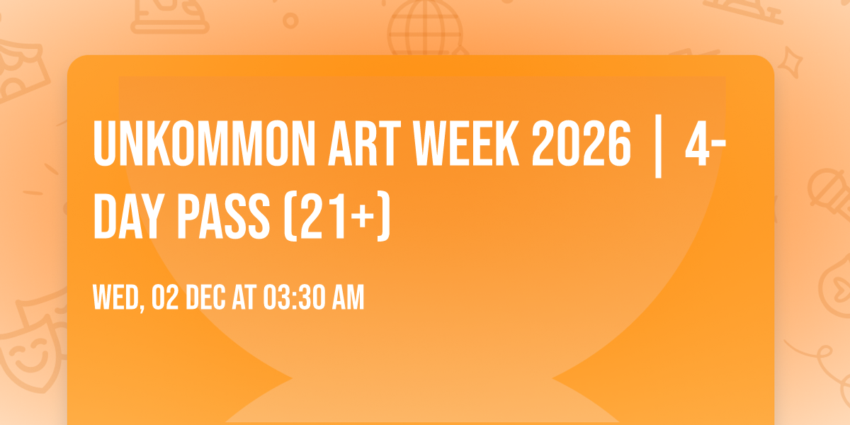 unKommon Art Week 2026 | 4-Day Pass (21+)