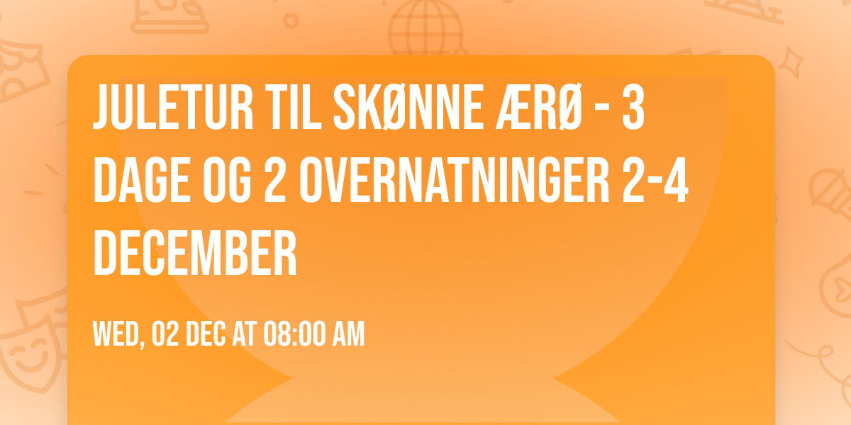 Juletur til sk\u00f8nne \u00c6r\u00f8 -  3 dage og 2 overnatninger  2-4 december