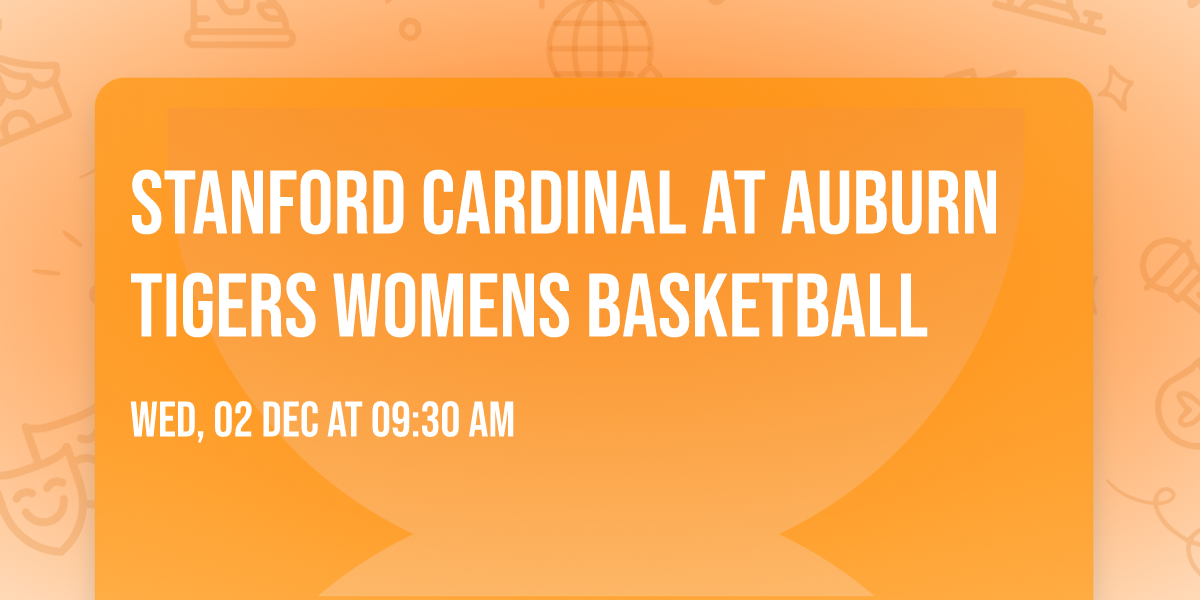 Stanford Cardinal at Auburn Tigers Womens Basketball