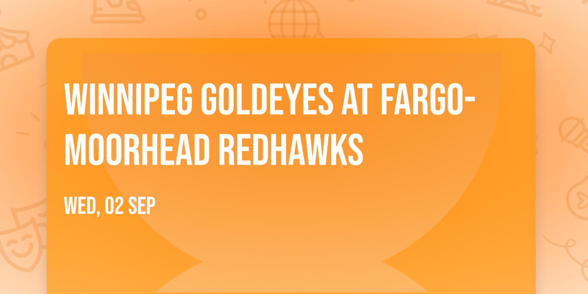 Winnipeg Goldeyes at Fargo-Moorhead Redhawks