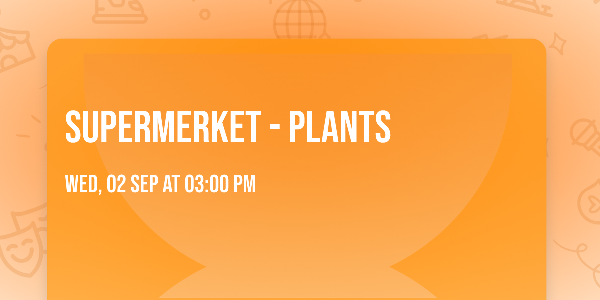 SUPERMERKET - PLANTS\ud83c\udf3f