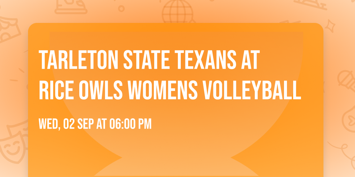 Tarleton State Texans at Rice Owls Womens Volleyball