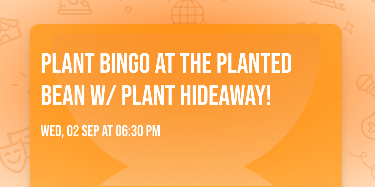 Plant Bingo at The Planted Bean w\/ Plant Hideaway!