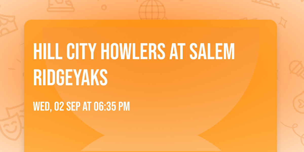 Hill City Howlers at Salem RidgeYaks