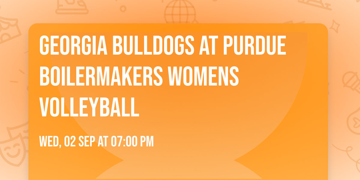 Georgia Bulldogs at Purdue Boilermakers Womens Volleyball