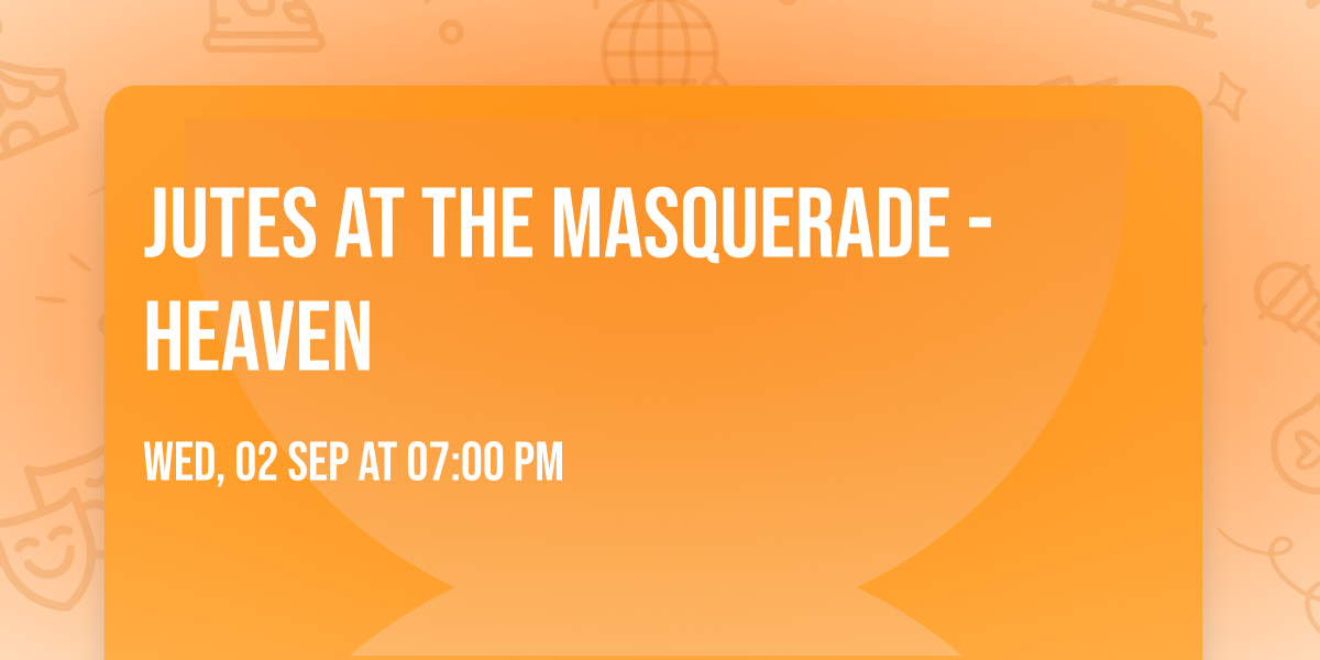 Jutes at The Masquerade - Heaven