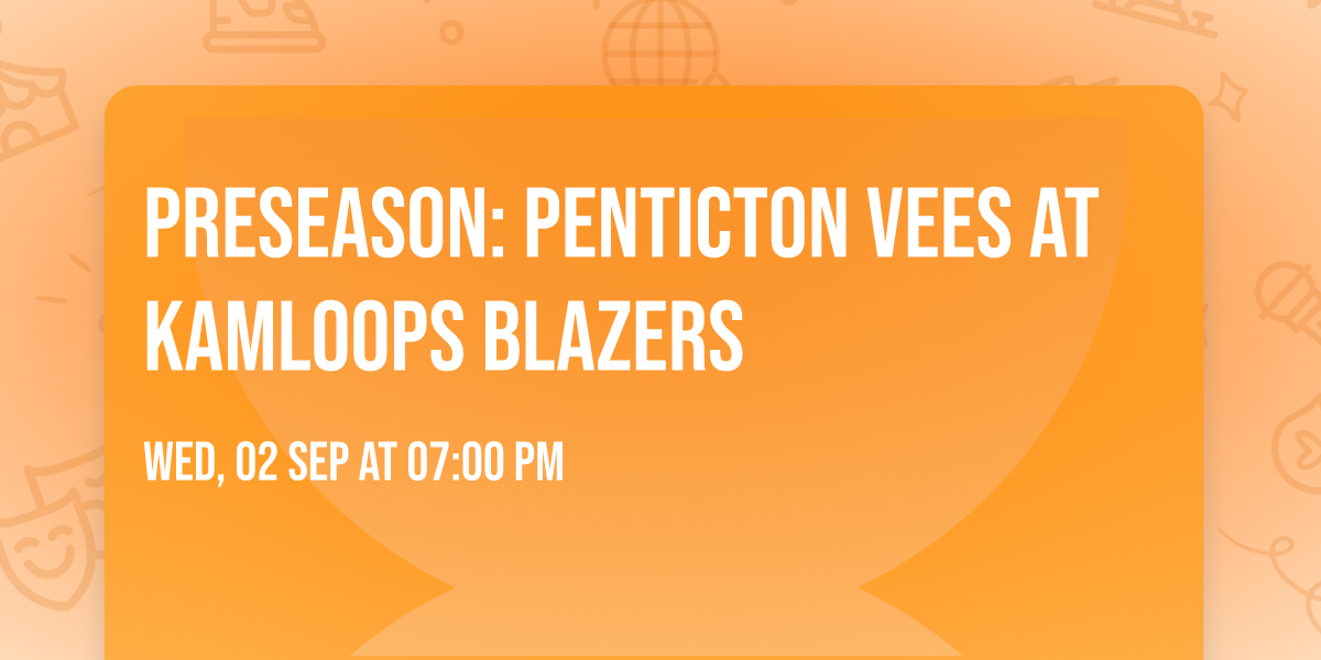 Preseason: Penticton Vees at Kamloops Blazers