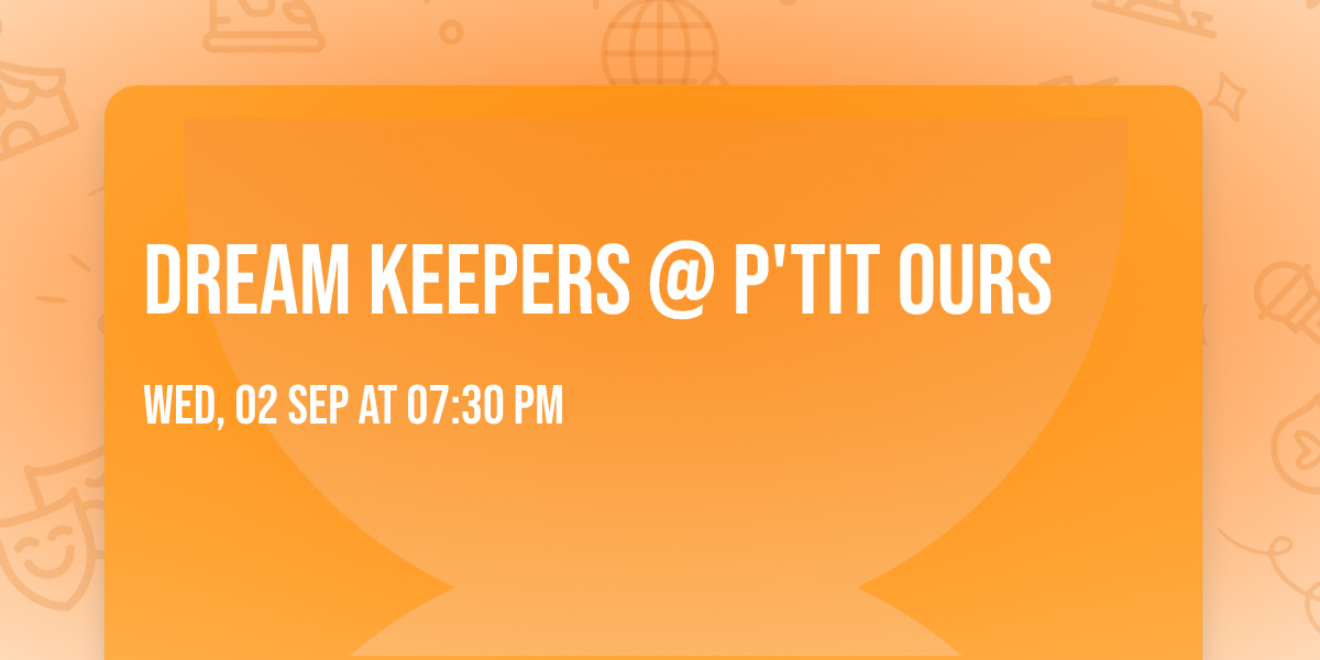 Dream Keepers @ P'tit Ours