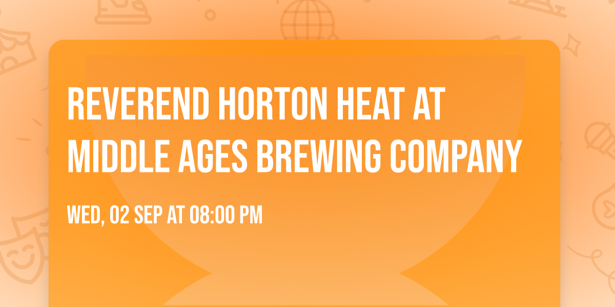 Reverend Horton Heat at Middle Ages Brewing Company