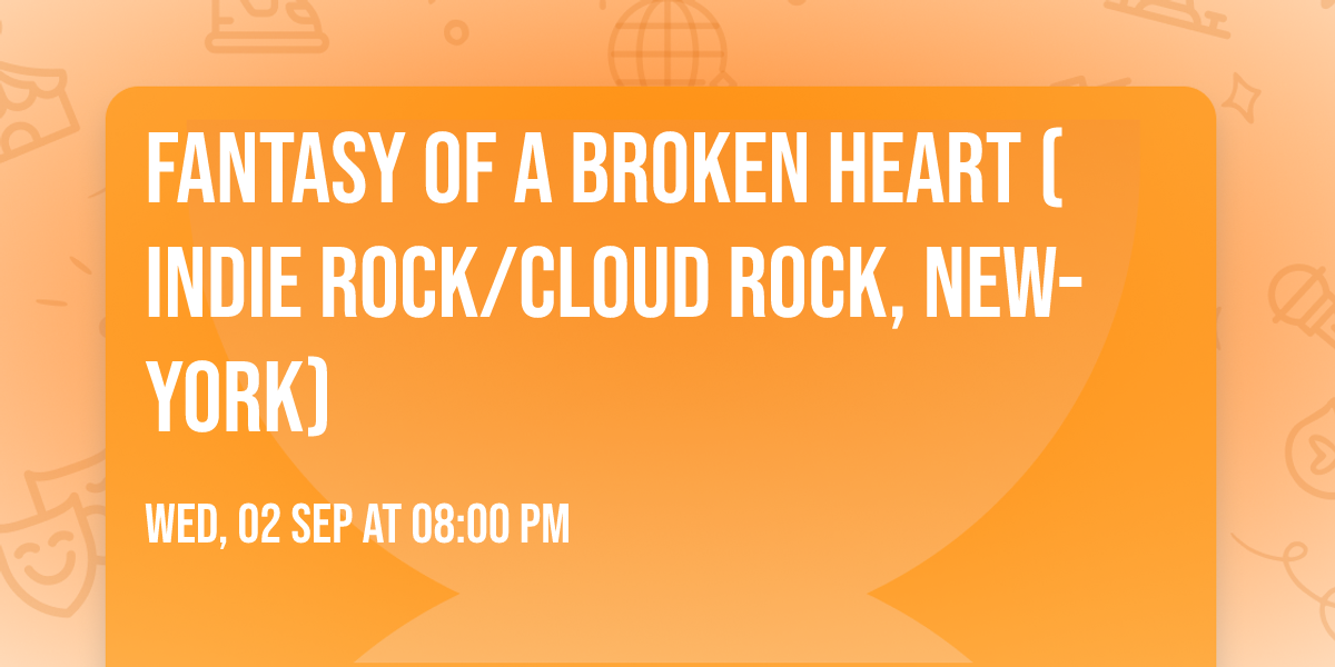 fantasy of a broken heart (indie rock\/cloud rock, New-York)