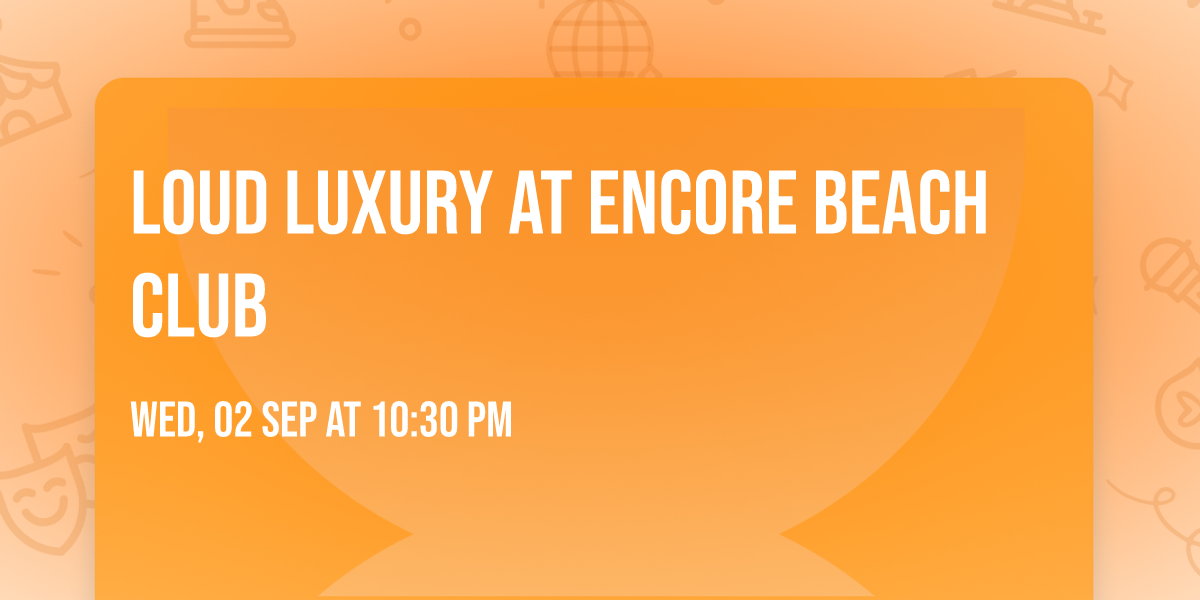 Loud Luxury at Encore Beach Club