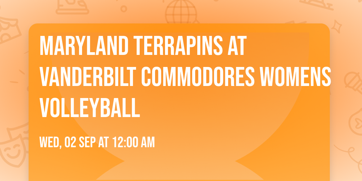 Maryland Terrapins at Vanderbilt Commodores Womens Volleyball