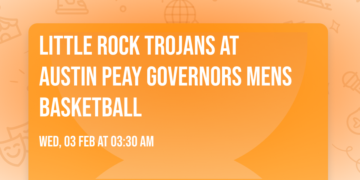 Little Rock Trojans at Austin Peay Governors Mens Basketball