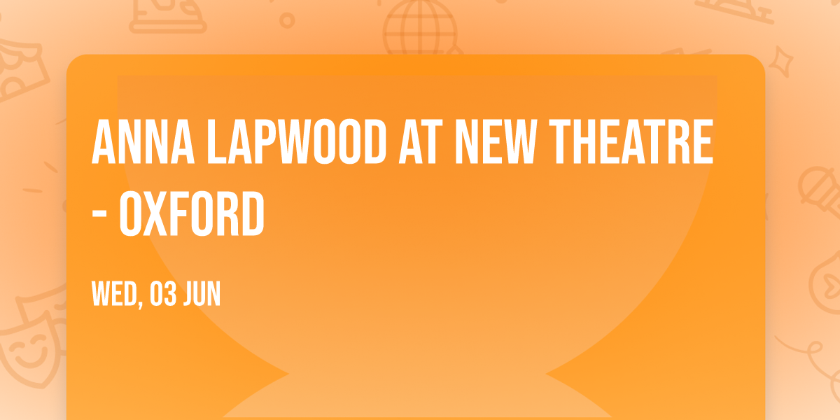 Anna Lapwood at New Theatre - Oxford