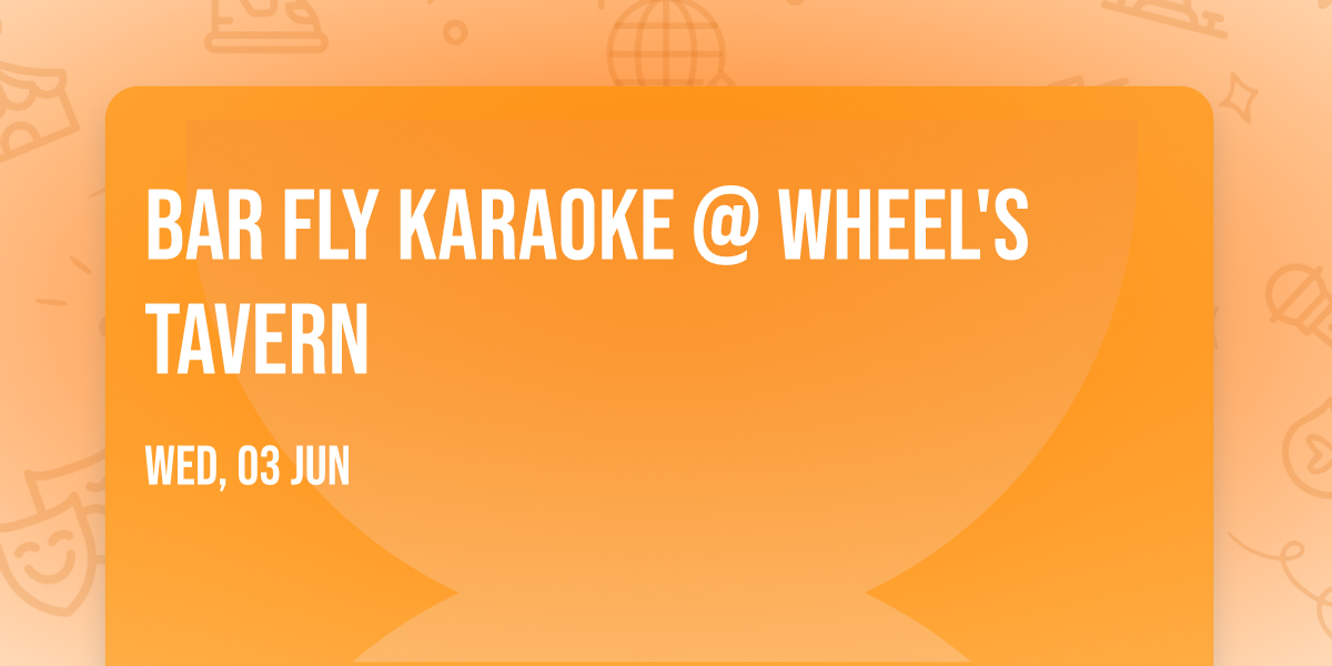 Bar Fly Karaoke @ Wheel's Tavern