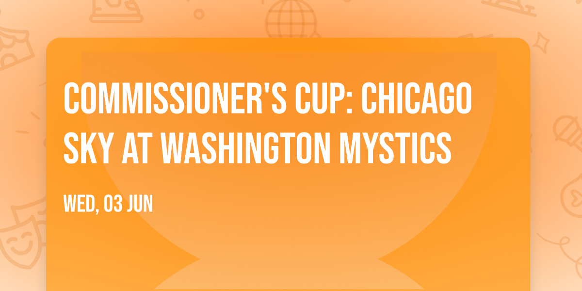 Commissioner's Cup: Chicago Sky at Washington Mystics