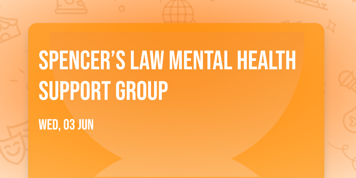 Spencer\u2019s Law Mental Health Support Group