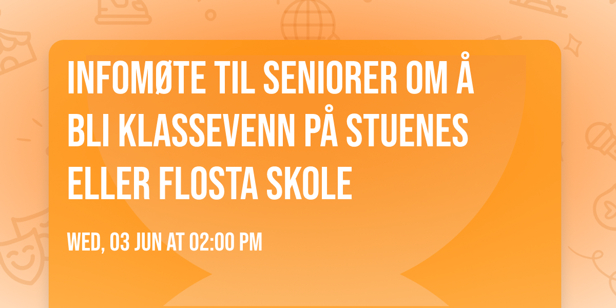 Infom\u00f8te til seniorer om \u00e5 bli klassevenn p\u00e5 Stuenes eller Flosta skole