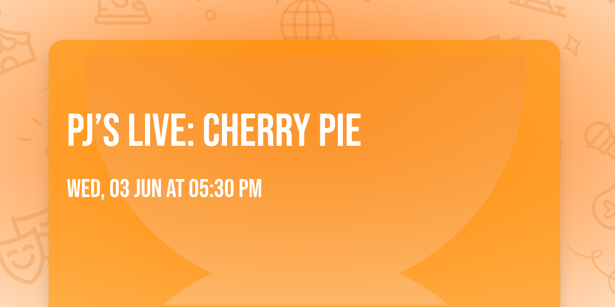 PJ\u2019s Live: Cherry Pie