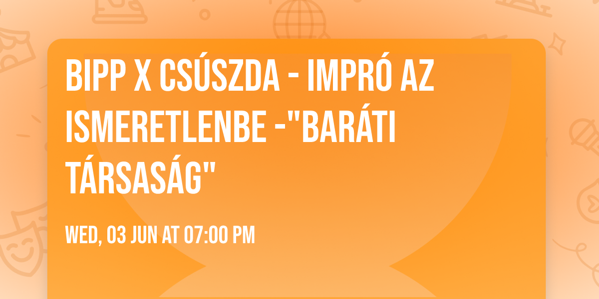 BIPP x Cs\u00faszda - impr\u00f3 az ismeretlenbe -"Bar\u00e1ti t\u00e1rsas\u00e1g"