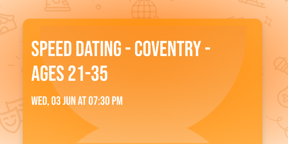 Speed Dating - Coventry - Ages 21-35
