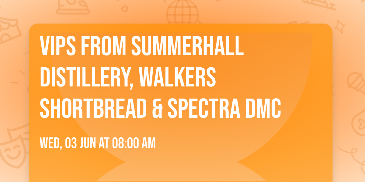 VIPs from Summerhall Distillery, Walkers Shortbread & Spectra DMC
