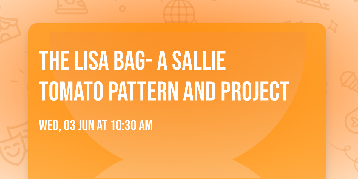 The Lisa Bag- A Sallie Tomato Pattern and Project