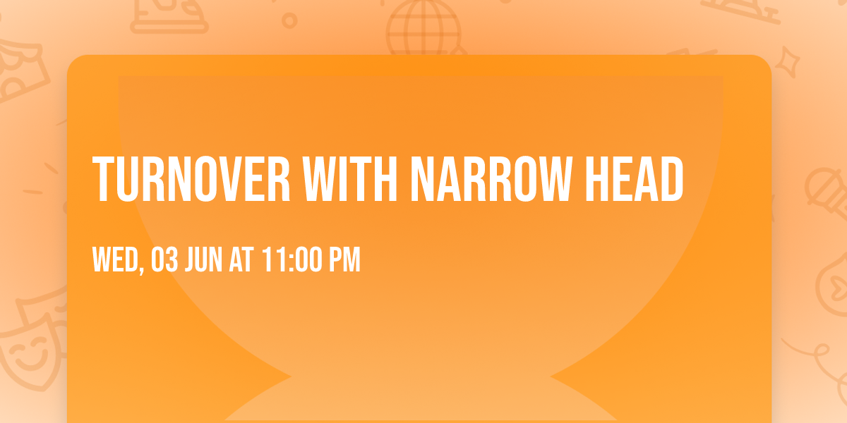 Turnover with Narrow Head