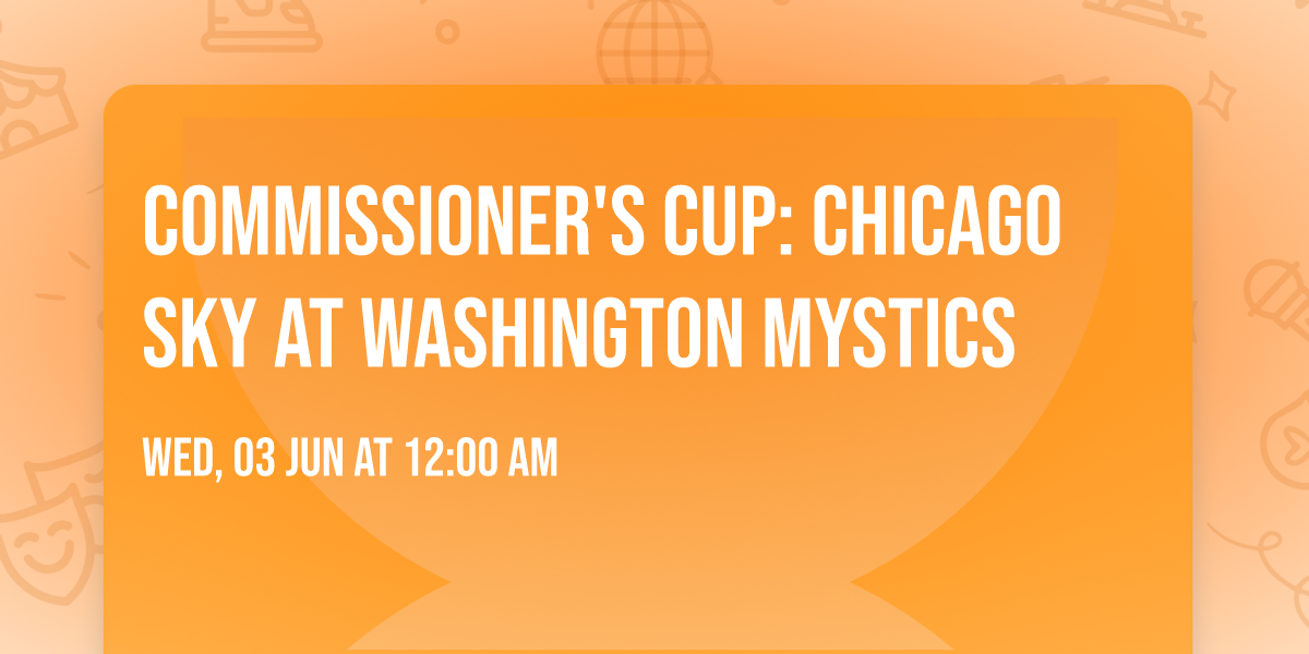Commissioner's Cup: Chicago Sky at Washington Mystics