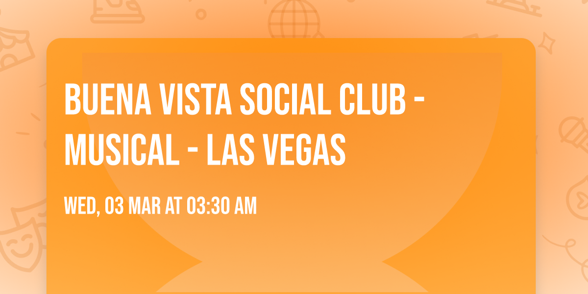 Buena Vista Social Club - Musical - Las Vegas