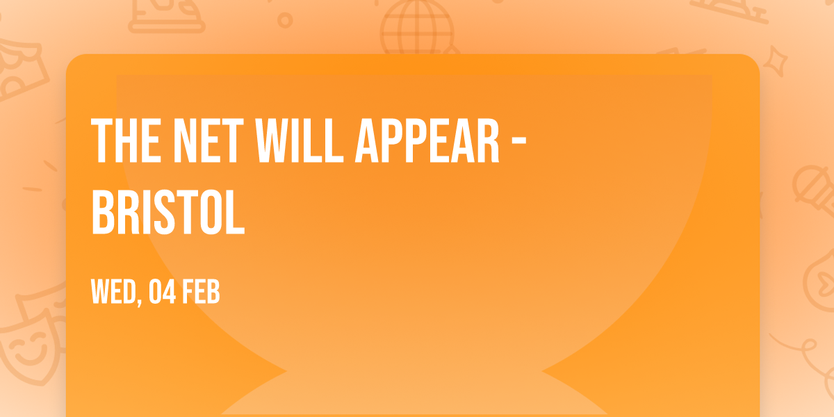 The Net Will Appear - Bristol