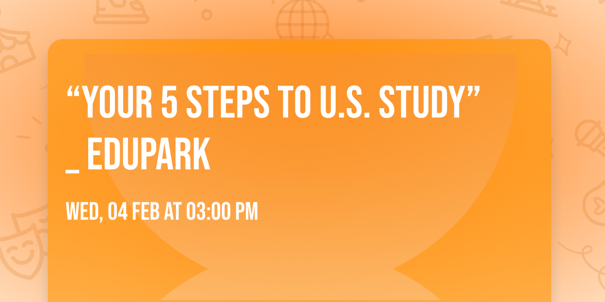 \u201cYour 5 Steps to U.S. Study\u201d_ EduPark 